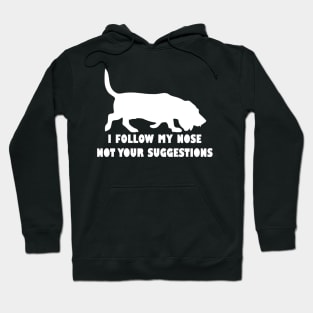 BASSET HOUND IFOLLOW MY NOSE NOT YOUR SUGGESTIONS Hoodie